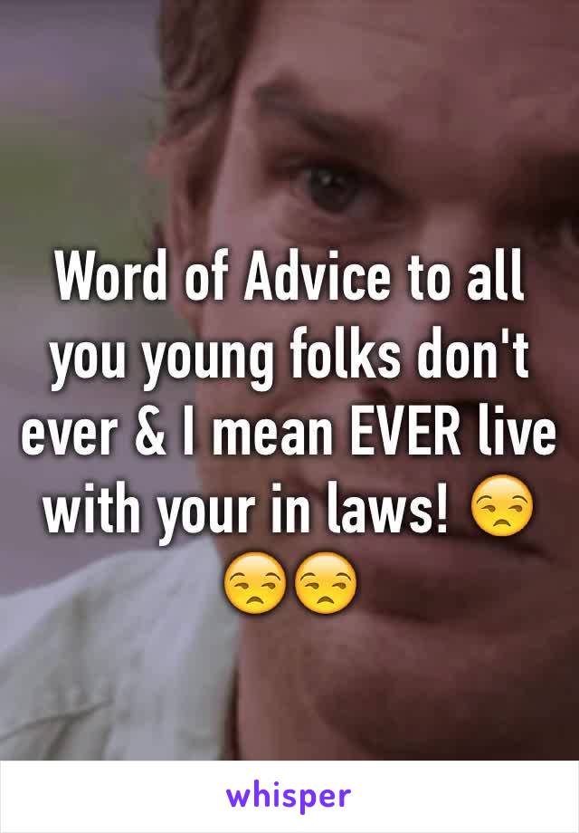 Word of Advice to all you young folks don't ever & I mean EVER live with your in laws! 😒😒😒
