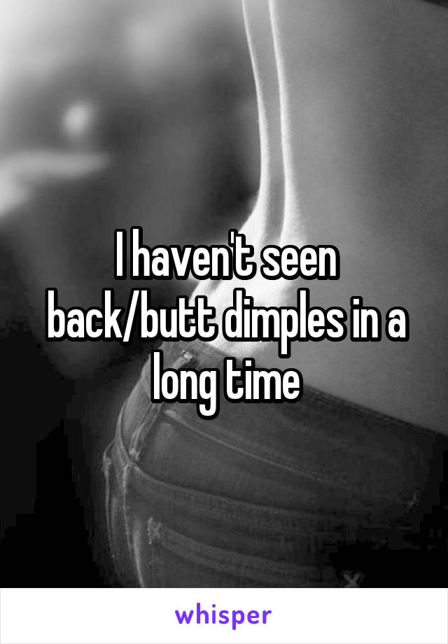 I haven't seen back/butt dimples in a long time
