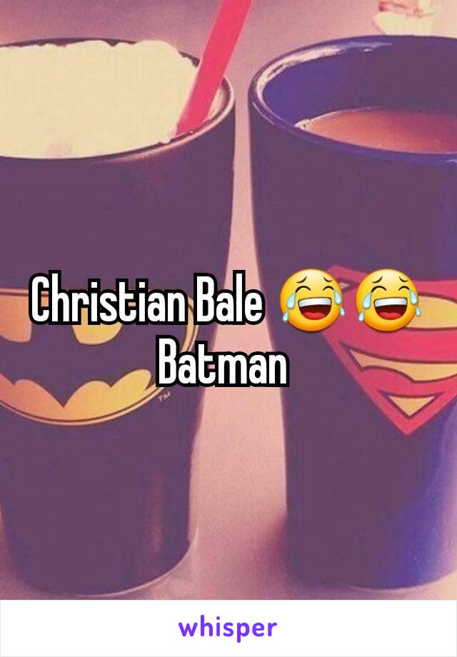 Christian Bale 😂😂 Batman 