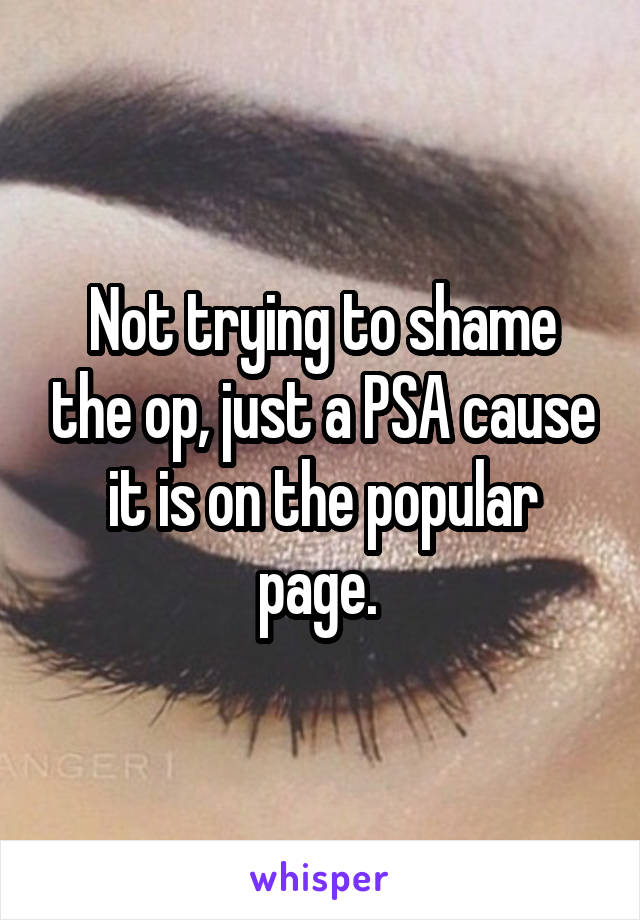 Not trying to shame the op, just a PSA cause it is on the popular page. 