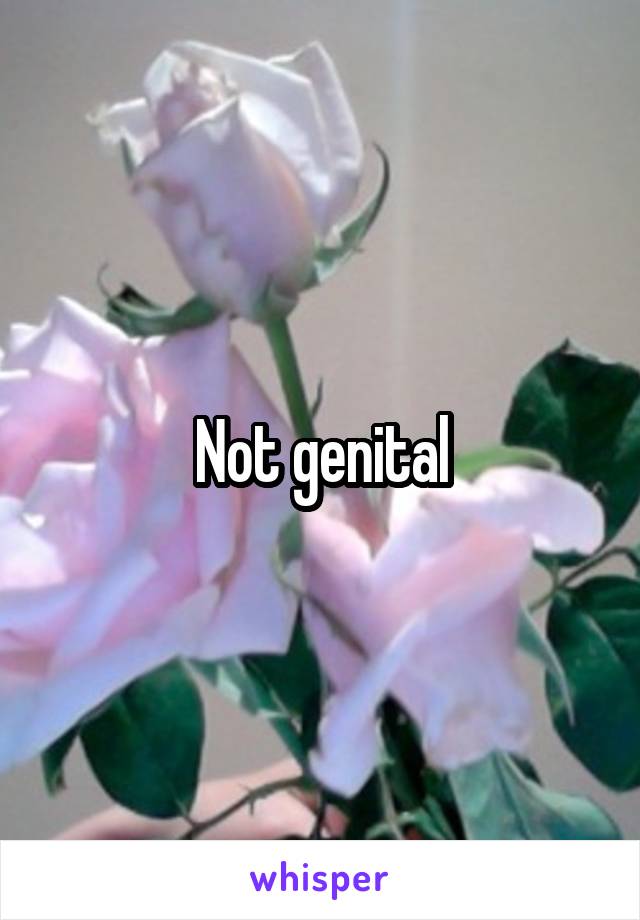 Not genital