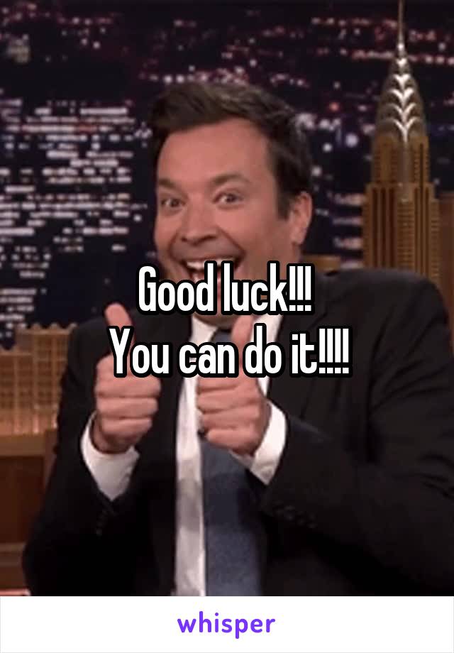 Good luck!!! 
You can do it!!!!