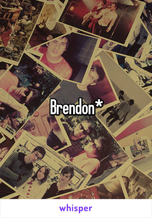 Brendon*