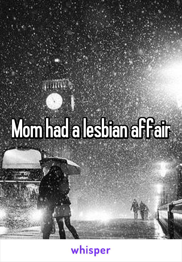 Mom had a lesbian affair