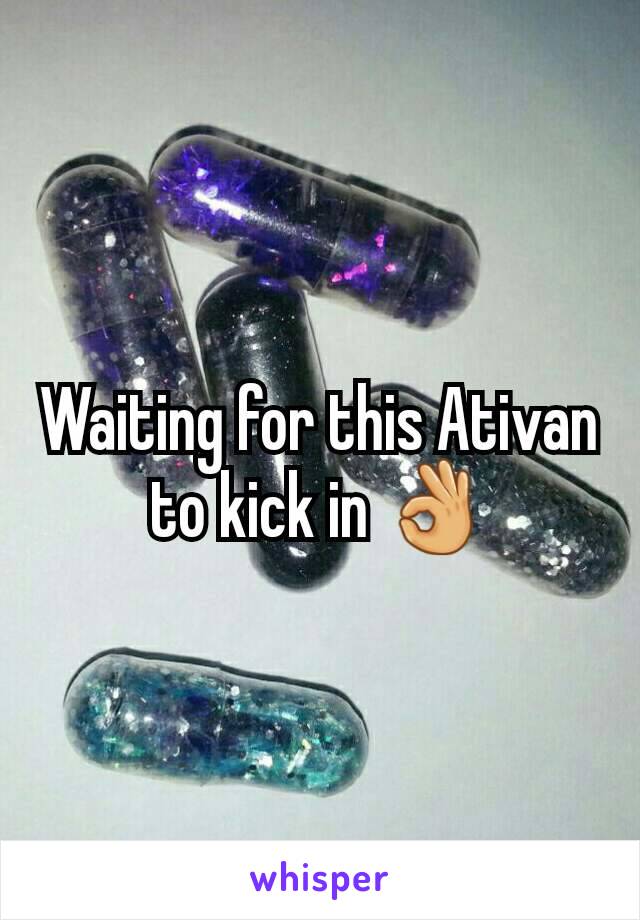 Waiting for this Ativan to kick in 👌