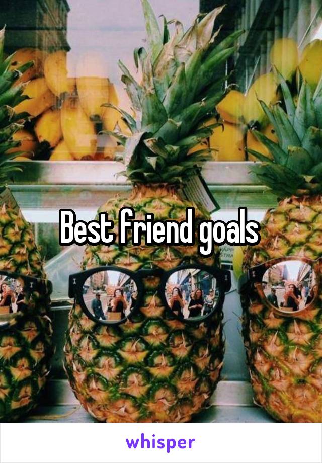 Best friend goals 