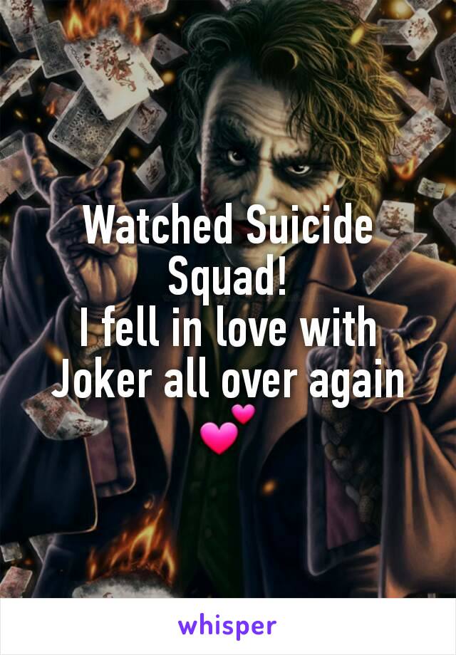 Watched Suicide Squad!
I fell in love with Joker all over again 💕