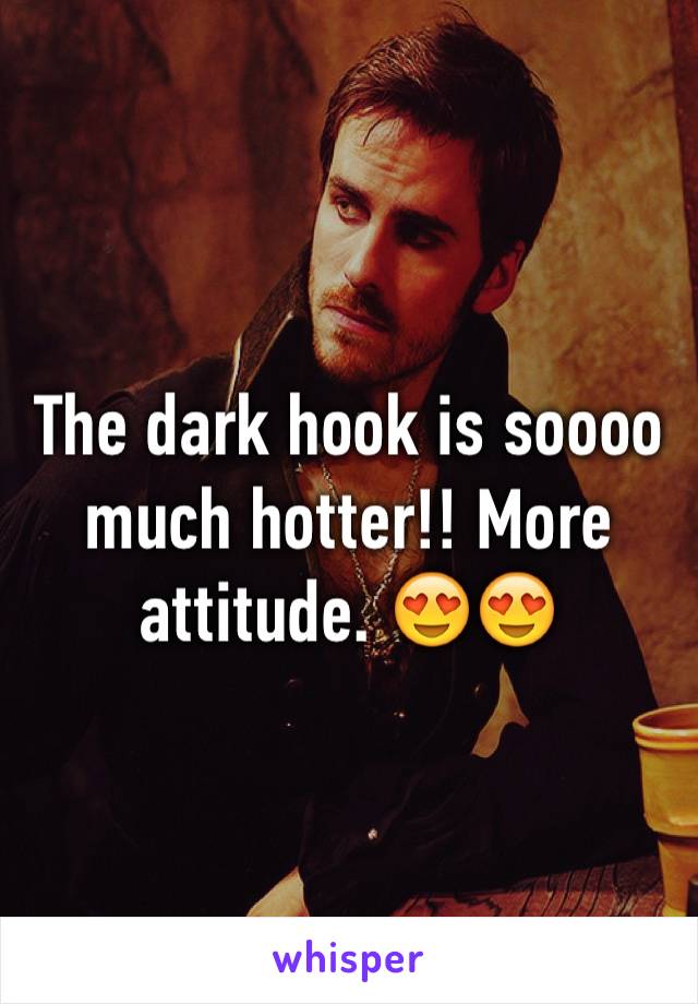 The dark hook is soooo much hotter!! More attitude. 😍😍