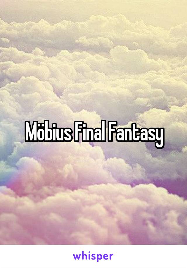 Möbius Final Fantasy