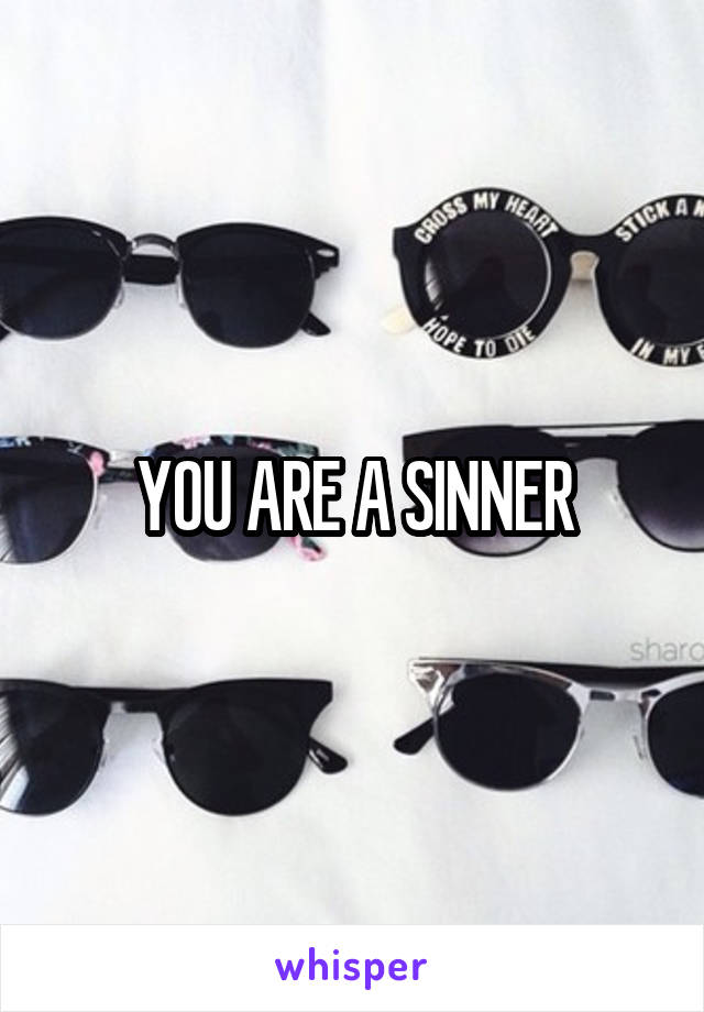 YOU ARE A SINNER