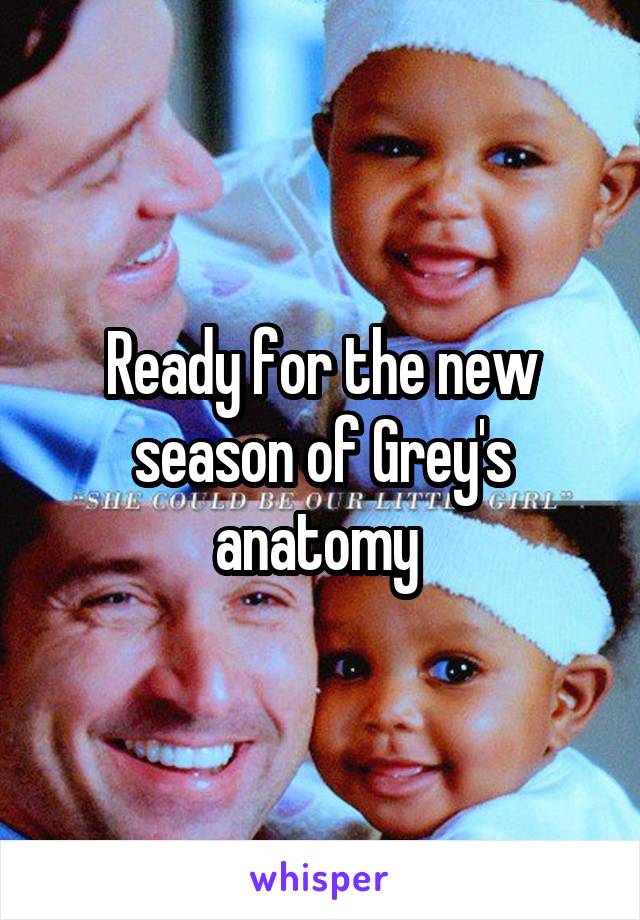Ready for the new season of Grey's anatomy 