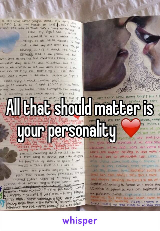All that should matter is your personality ❤️