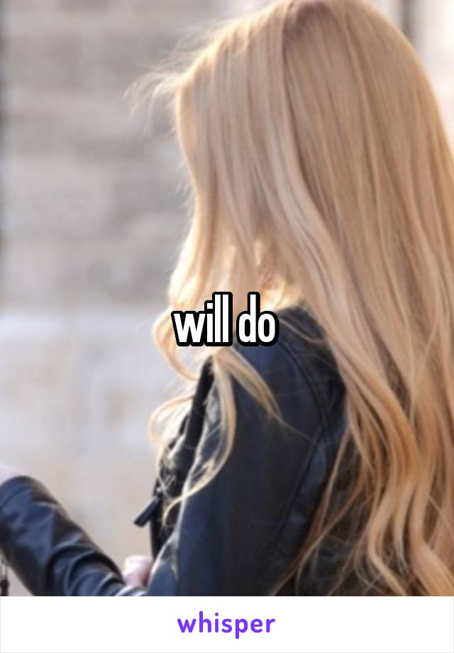 will do 