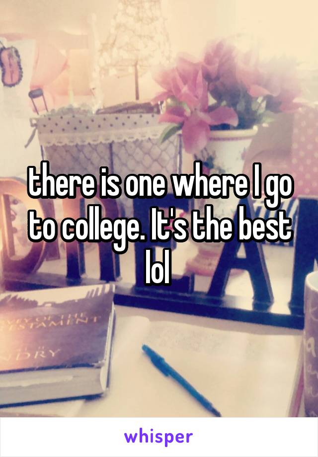 there is one where I go to college. It's the best lol 