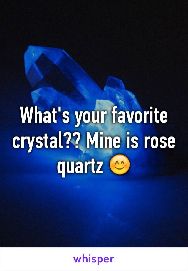 What's your favorite crystal?? Mine is rose quartz 😊