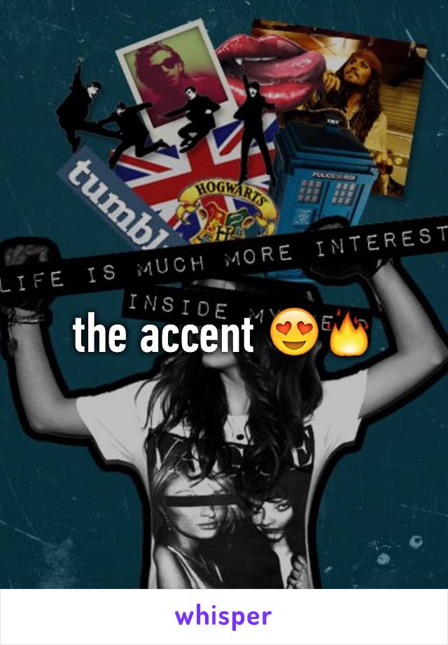 the accent 😍🔥
