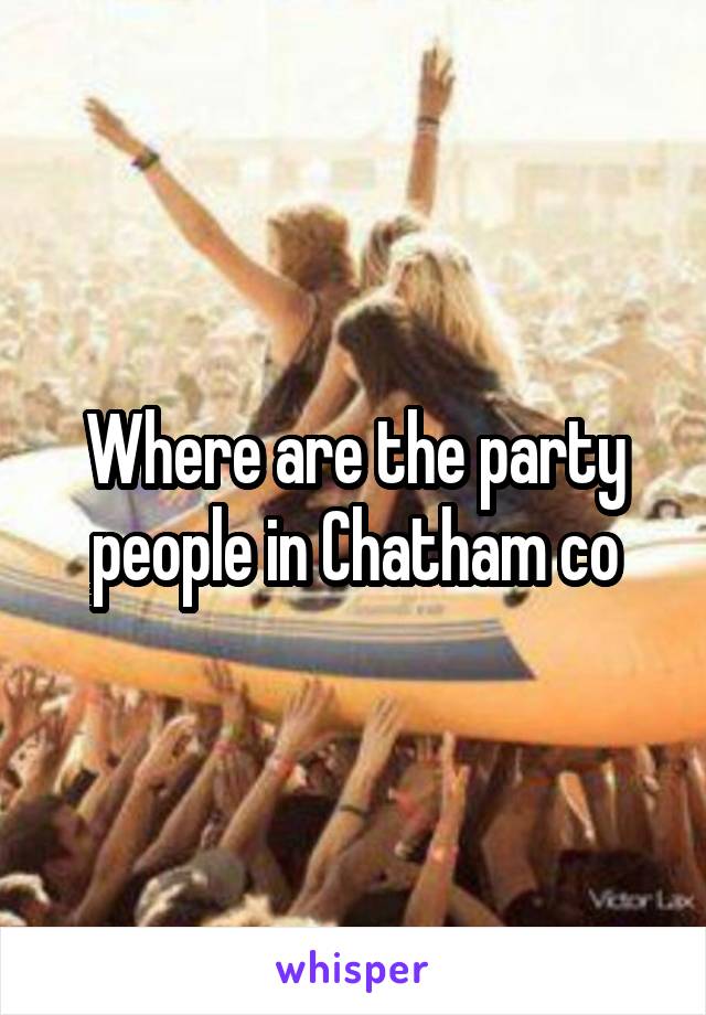 Where are the party people in Chatham co