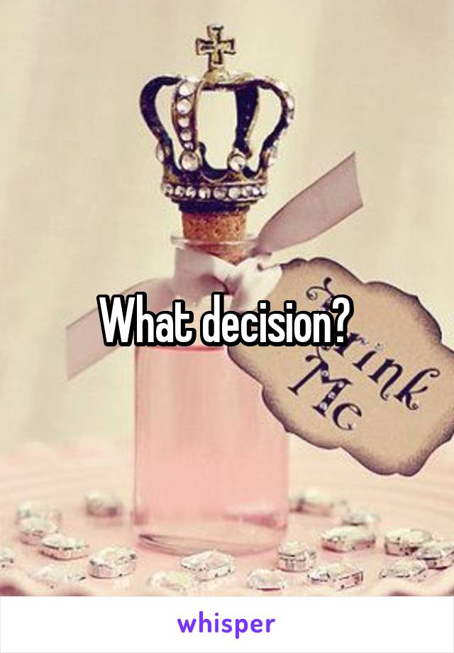 What decision? 