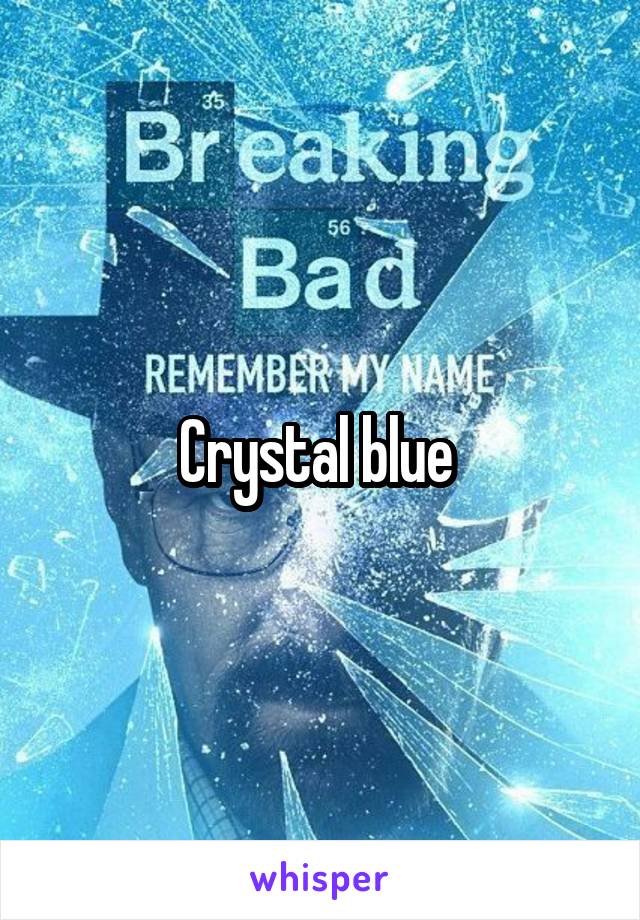 Crystal blue 