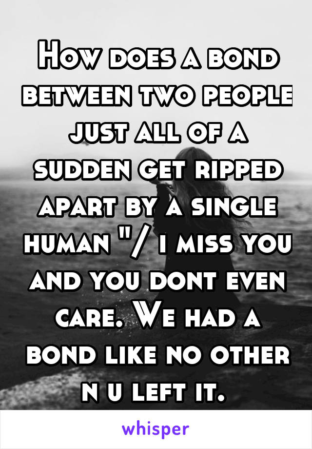 how-does-a-bond-between-two-people-just-all-of-a-sudden-get-ripped