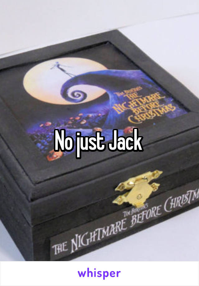 No just Jack 