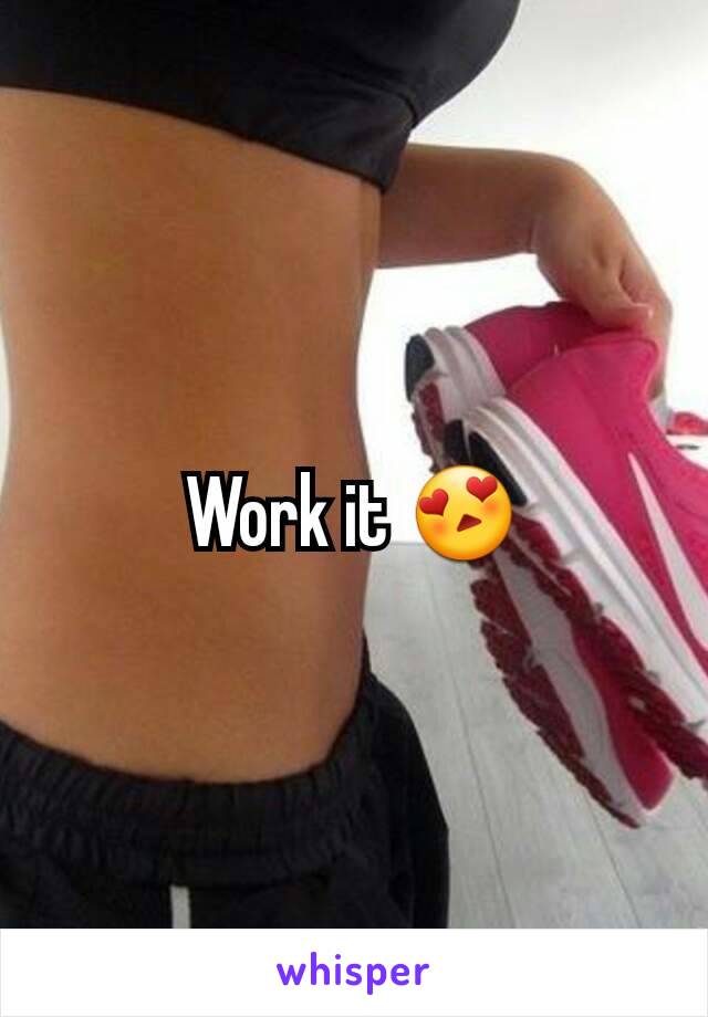 Work it 😍