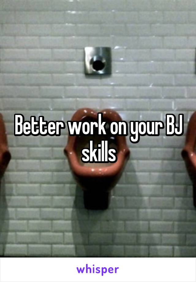 Better work on your BJ skills