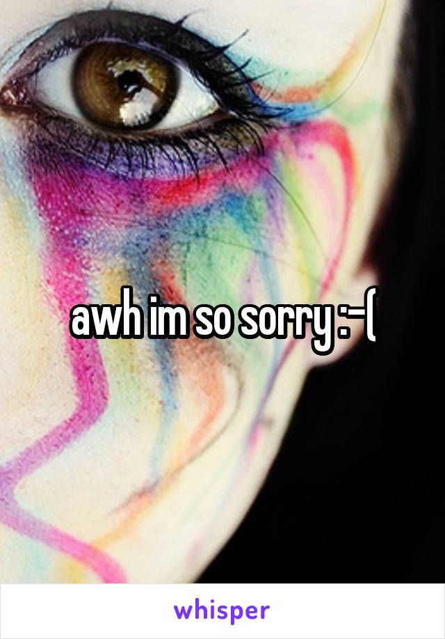 awh im so sorry :-(