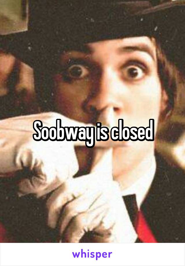 Soobway is closed