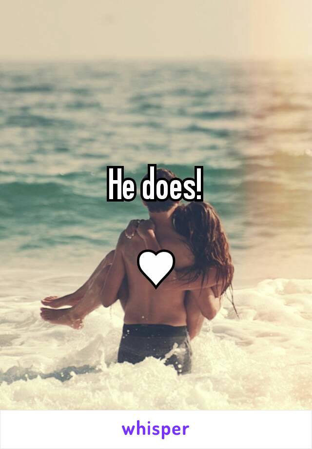 He does!

♥