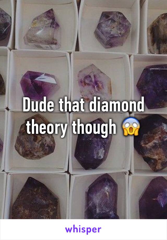 Dude that diamond theory though 😱