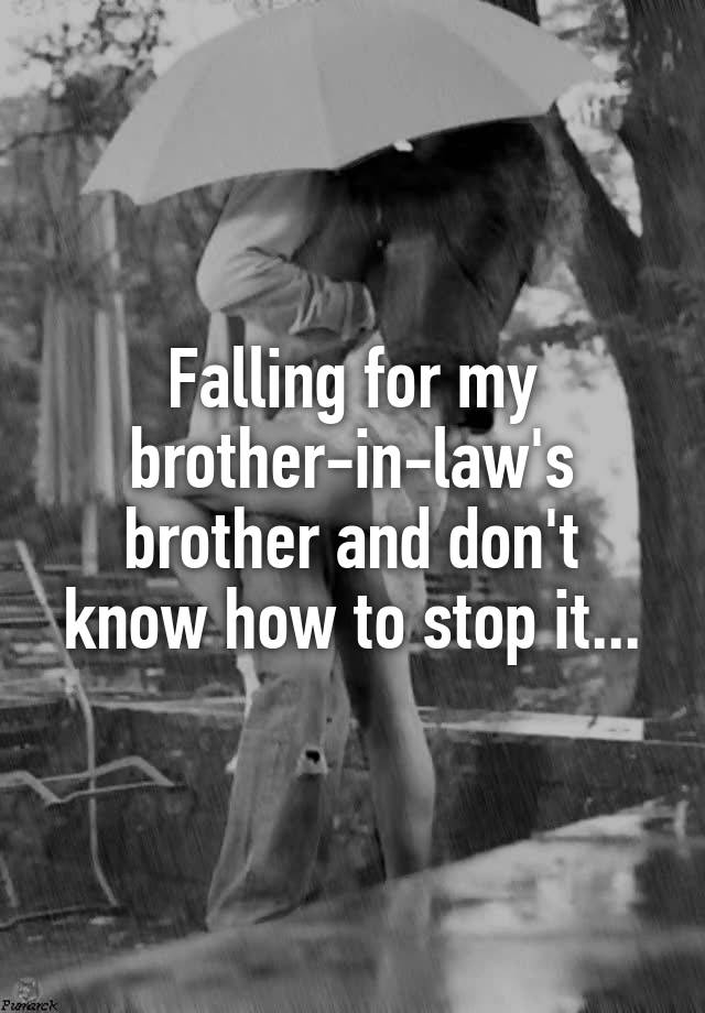 falling-for-my-brother-in-law-s-brother-and-don-t-know-how-to-stop-it