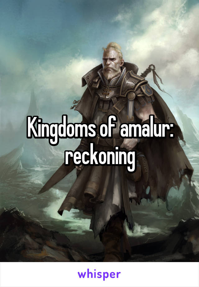 Kingdoms of amalur: reckoning
