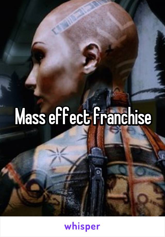 Mass effect franchise
