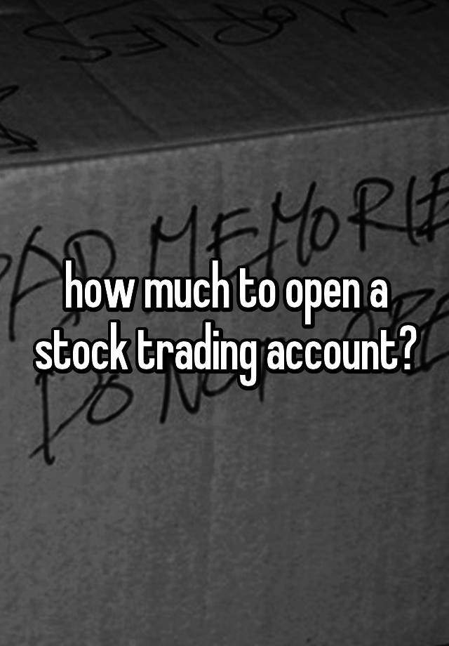 how-much-to-open-a-stock-trading-account