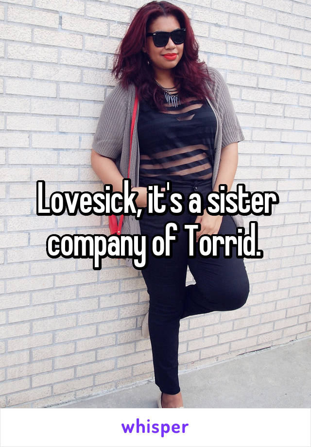 Lovesick, it's a sister company of Torrid. 