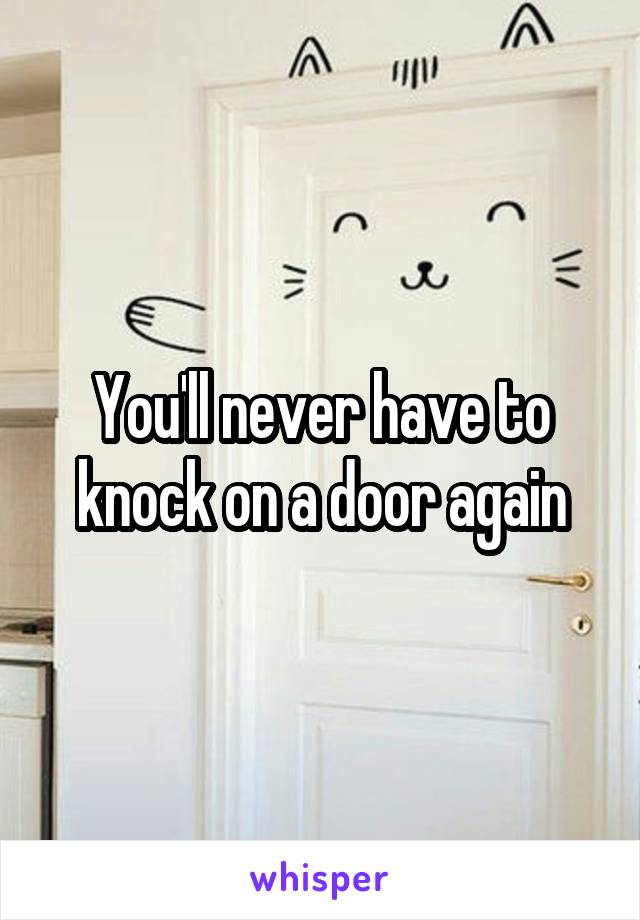 You'll never have to knock on a door again