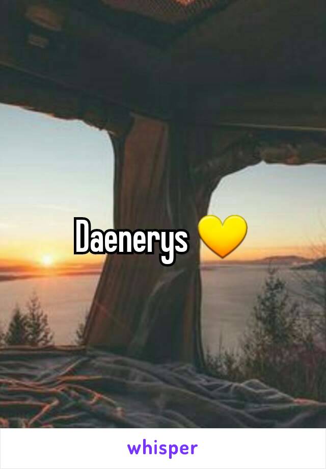 Daenerys 💛