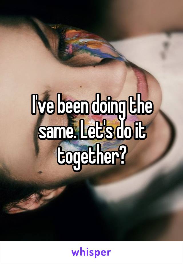 I've been doing the same. Let's do it together?