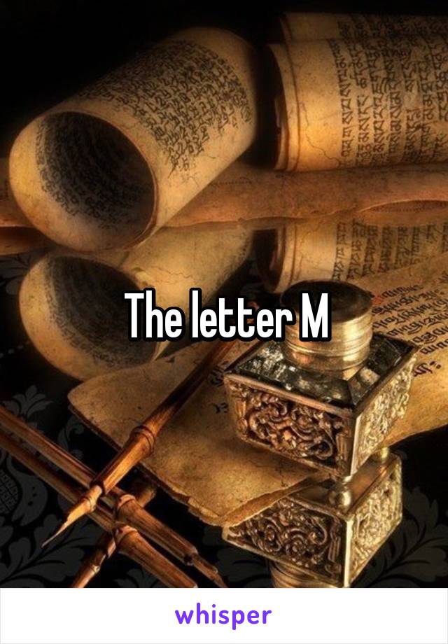 The letter M