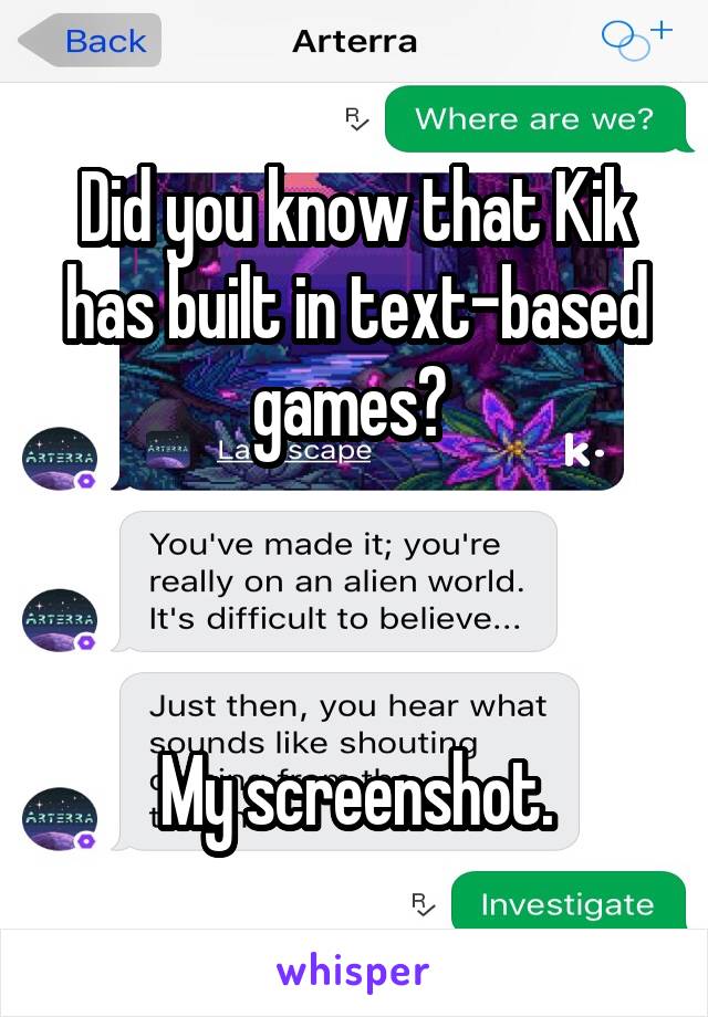 Did you know that Kik has built in text-based games? 



My screenshot.