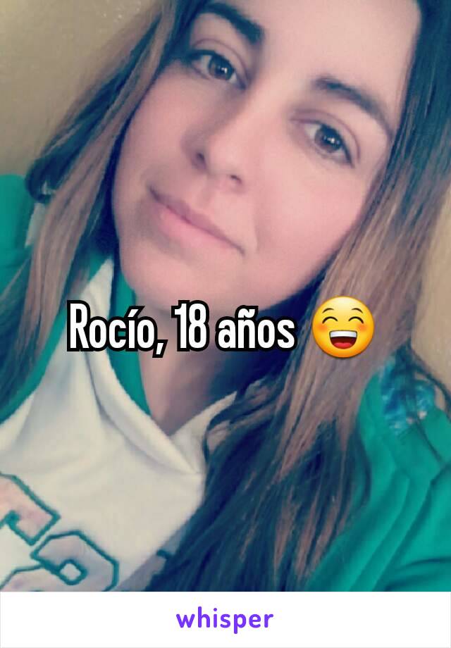 Rocío, 18 años 😁