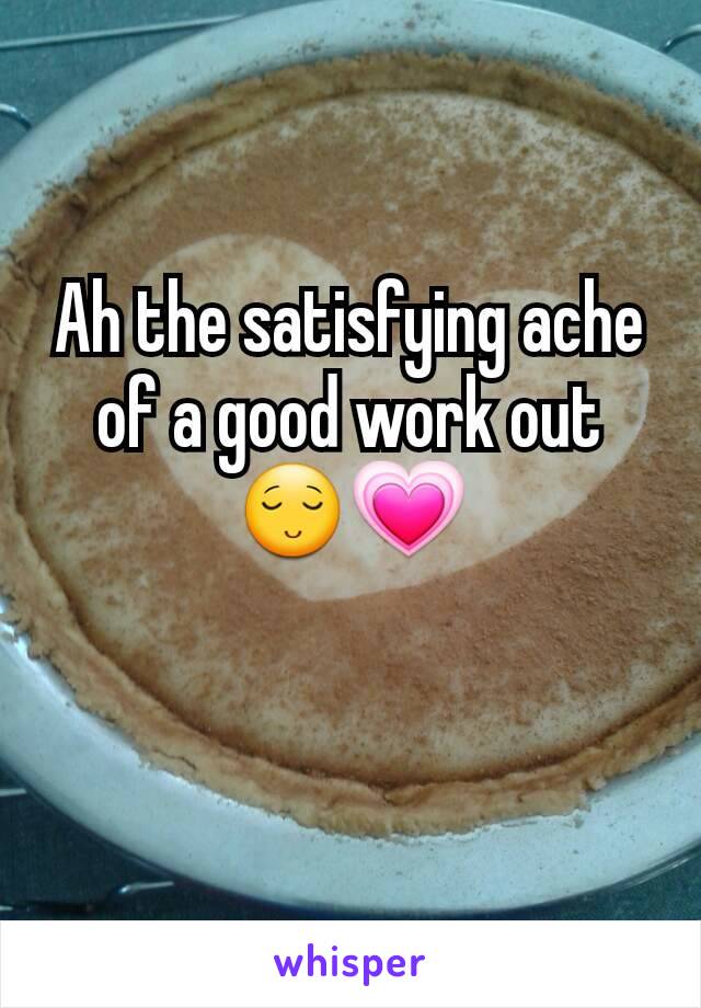 Ah the satisfying ache of a good work out 😌💗