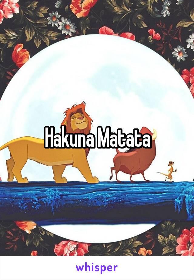 Hakuna Matata