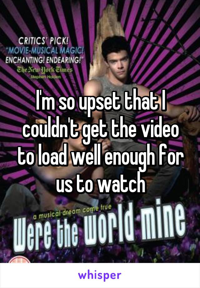 I'm so upset that I couldn't get the video to load well enough for us to watch