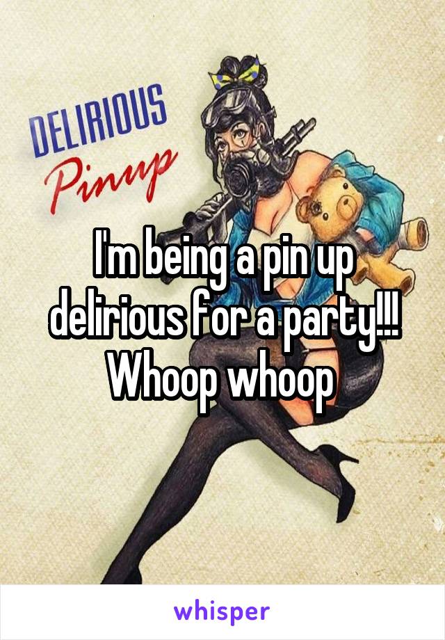 I'm being a pin up delirious for a party!!! Whoop whoop 