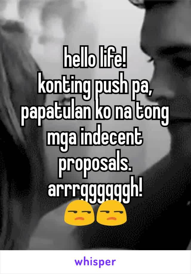 hello life!
konting push pa, papatulan ko na tong mga indecent proposals.
arrrggggggh!
😒😒