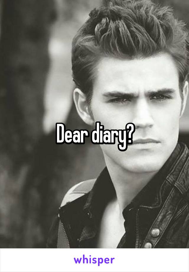 Dear diary?