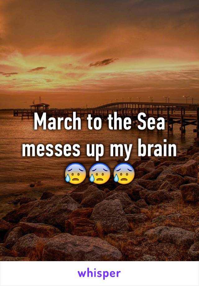 March to the Sea messes up my brain  😰😰😰