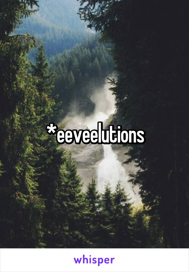 *eeveelutions